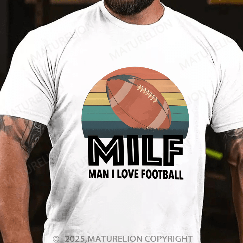 Maturelion Men's T-Shirt Milf Man I Love Football T-Shirt (Free Customization)