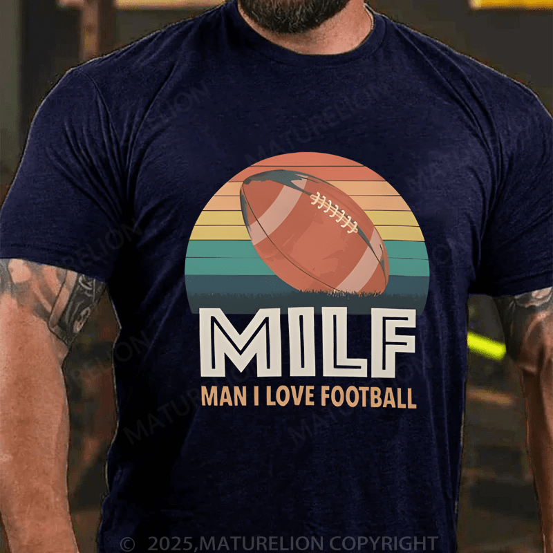 Maturelion Men's T-Shirt Milf Man I Love Football T-Shirt (Free Customization)