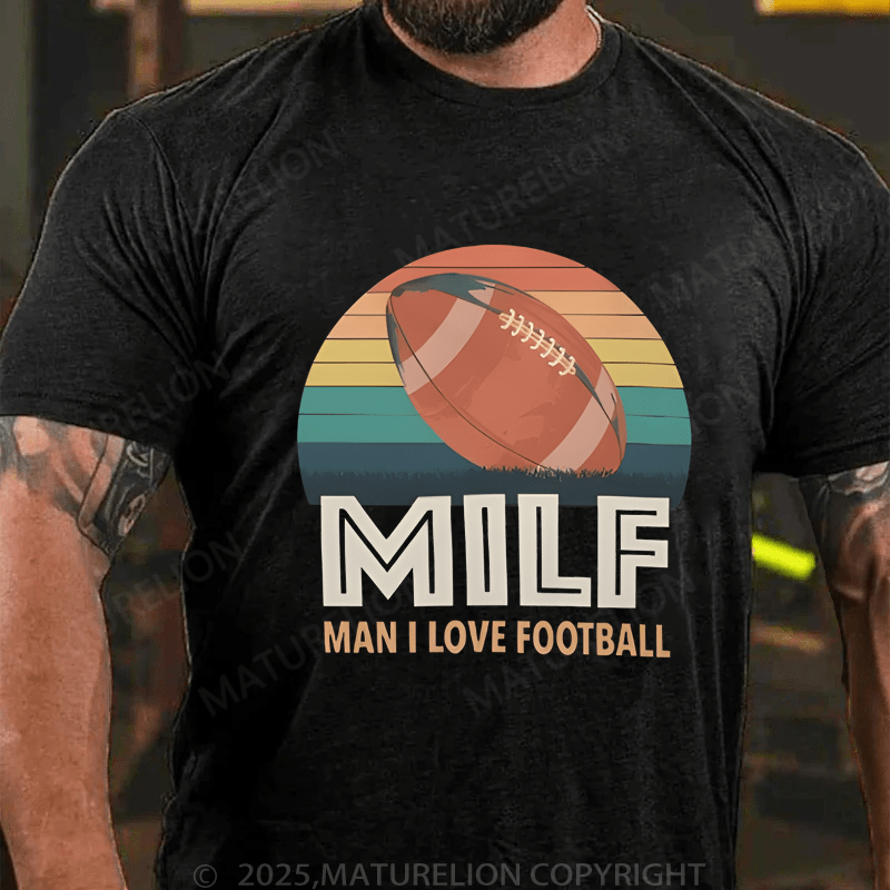 Maturelion Men's T-Shirt Milf Man I Love Football T-Shirt (Free Customization)