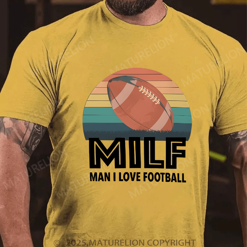 Maturelion Men's T-Shirt Milf Man I Love Football T-Shirt (Free Customization)