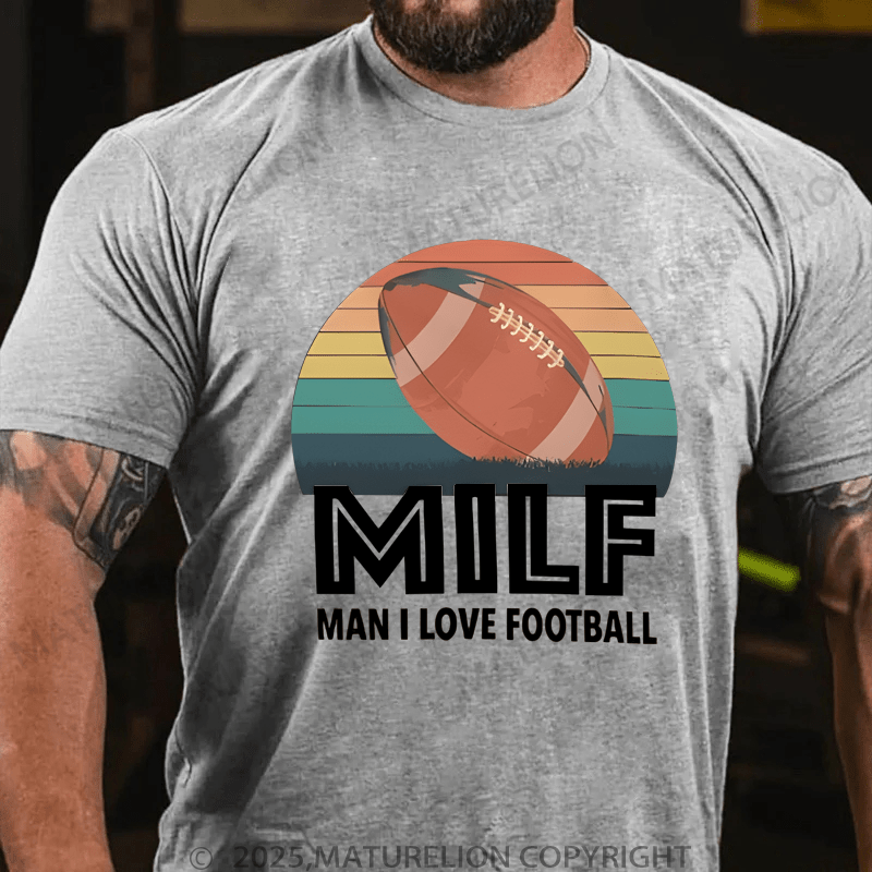 Maturelion Men's T-Shirt Milf Man I Love Football T-Shirt (Free Customization)