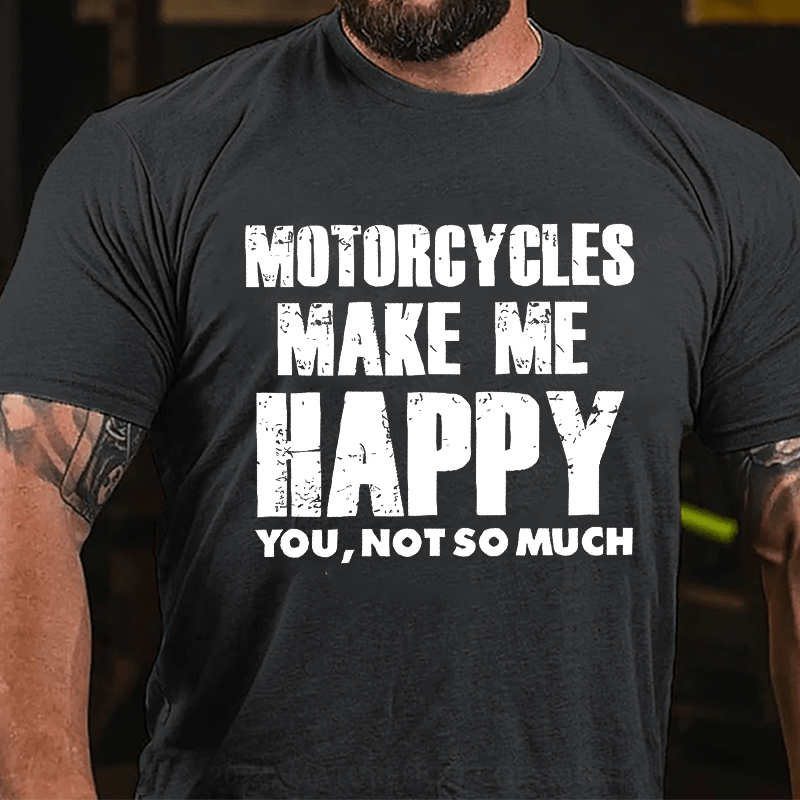 Maturelion Men's T-Shirt Motorcycles Make Me Happy You,Not So Much T-Shirt