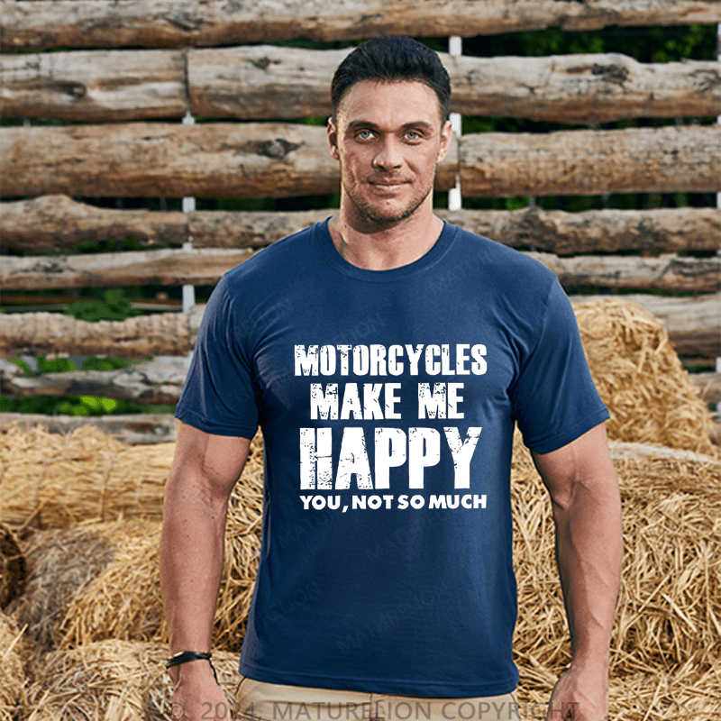 Maturelion Men's T-Shirt Motorcycles Make Me Happy You,Not So Much T-Shirt