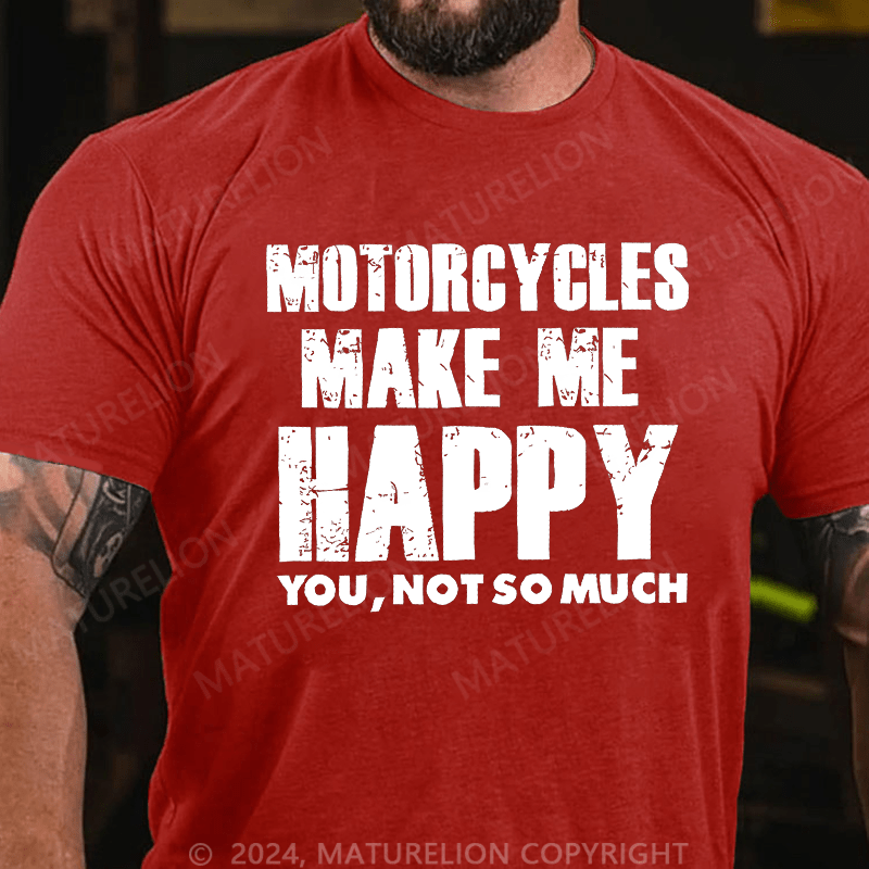 Maturelion Men's T-Shirt Motorcycles Make Me Happy You,Not So Much T-Shirt
