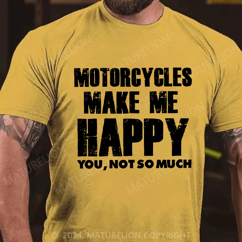 Maturelion Men's T-Shirt Motorcycles Make Me Happy You,Not So Much T-Shirt