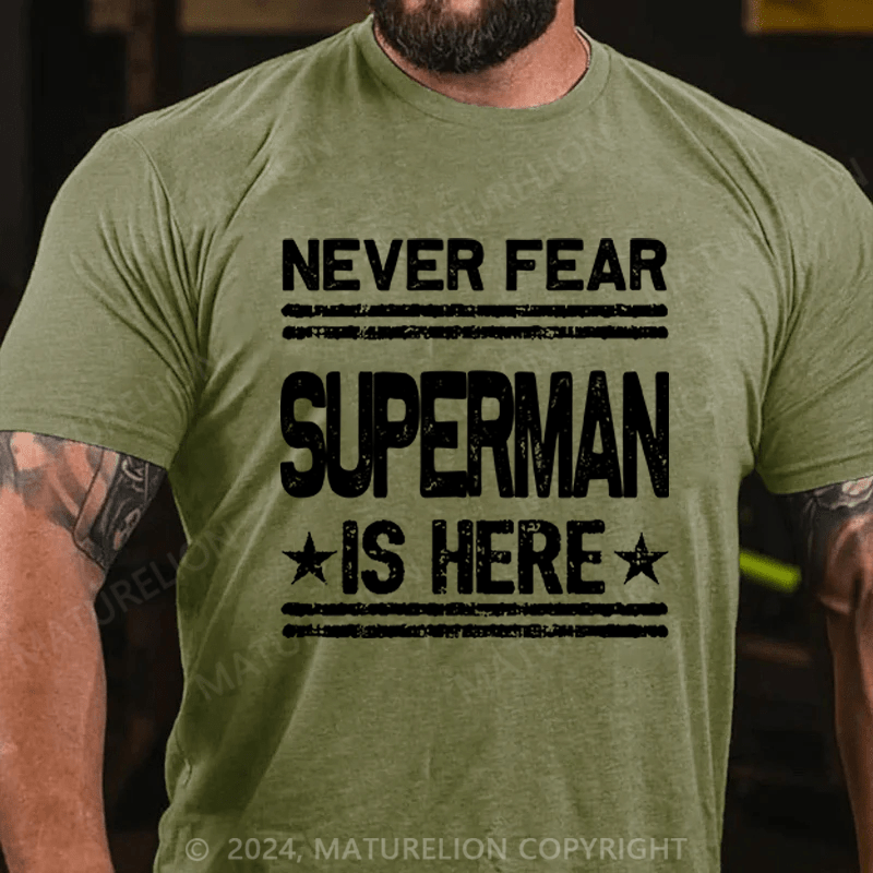 Maturelion Men's T-Shirt Never Fear Superman Is Here T-Shirt (Free Customization)