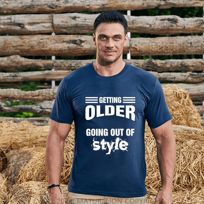 Maturelion Men's T-Shirt Older Doesn't Mean Going Out Of Style T-Shirt
