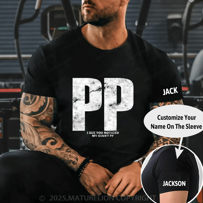 Maturelion Men's T-Shirt Pp I See You Noticed My Giant Pp T-Shirt (Free Customization)