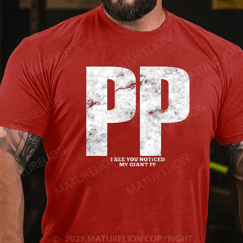 Maturelion Men's T-Shirt Pp I See You Noticed My Giant Pp T-Shirt (Free Customization)