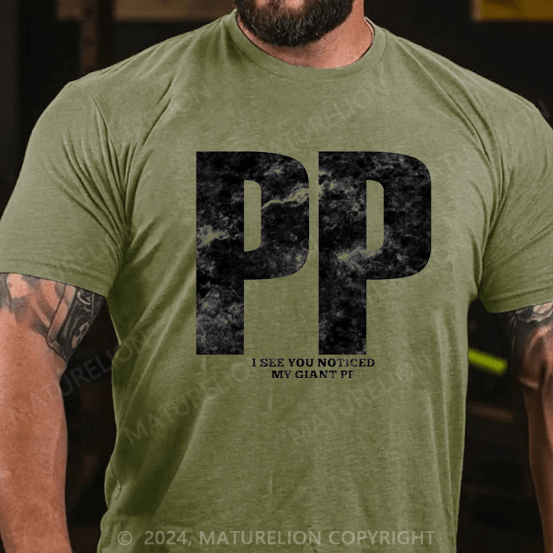 Maturelion Men's T-Shirt Pp I See You Noticed My Giant Pp T-Shirt (Free Customization)