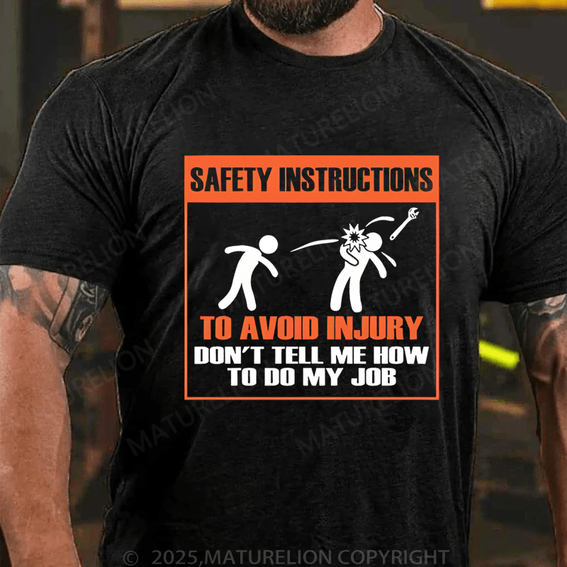 Maturelion Men's T-Shirt Safety Instructions To Avoid Injury Don't Tell Me Howto Do My J0b T-Shirt (Free Customization)