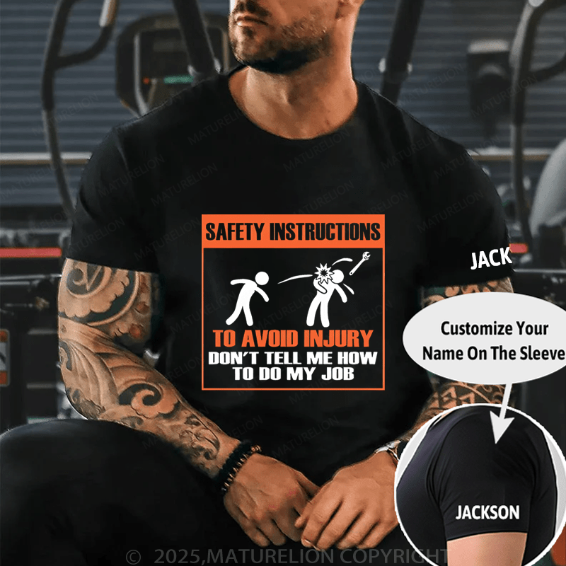 Maturelion Men's T-Shirt Safety Instructions To Avoid Injury Don't Tell Me Howto Do My J0b T-Shirt (Free Customization)
