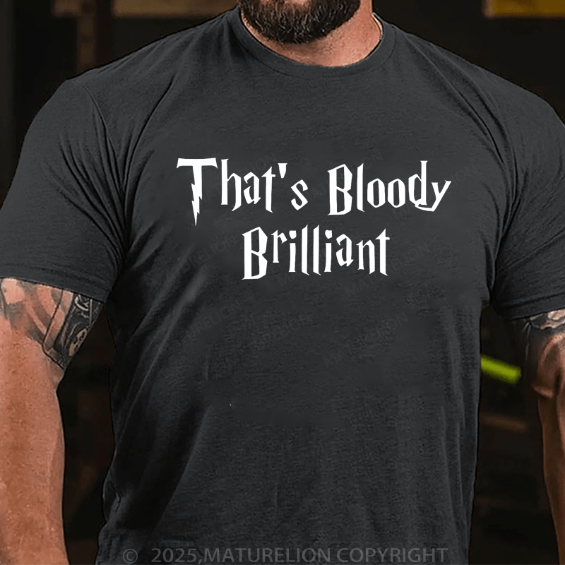 Maturelion Men's T-Shirt That Is Bloody Brilliant Classic T-Shirt (Free Customization)