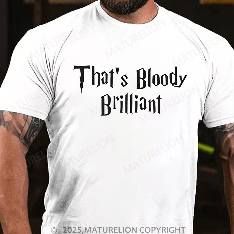 Maturelion Men's T-Shirt That Is Bloody Brilliant Classic T-Shirt (Free Customization)
