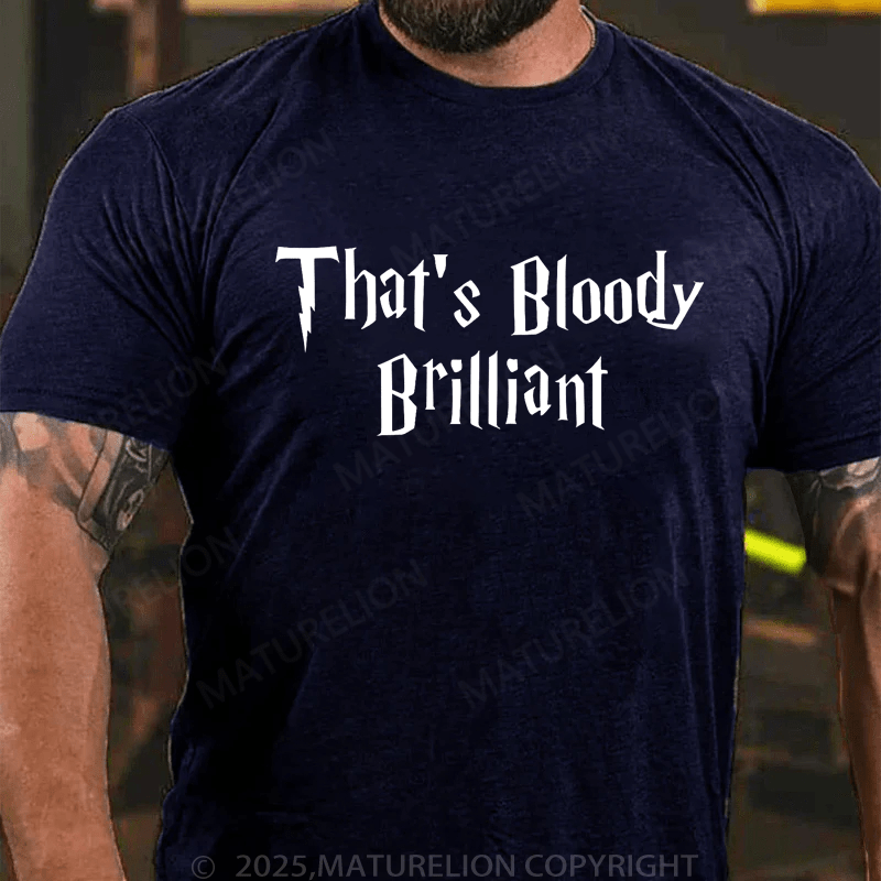 Maturelion Men's T-Shirt That Is Bloody Brilliant Classic T-Shirt (Free Customization)