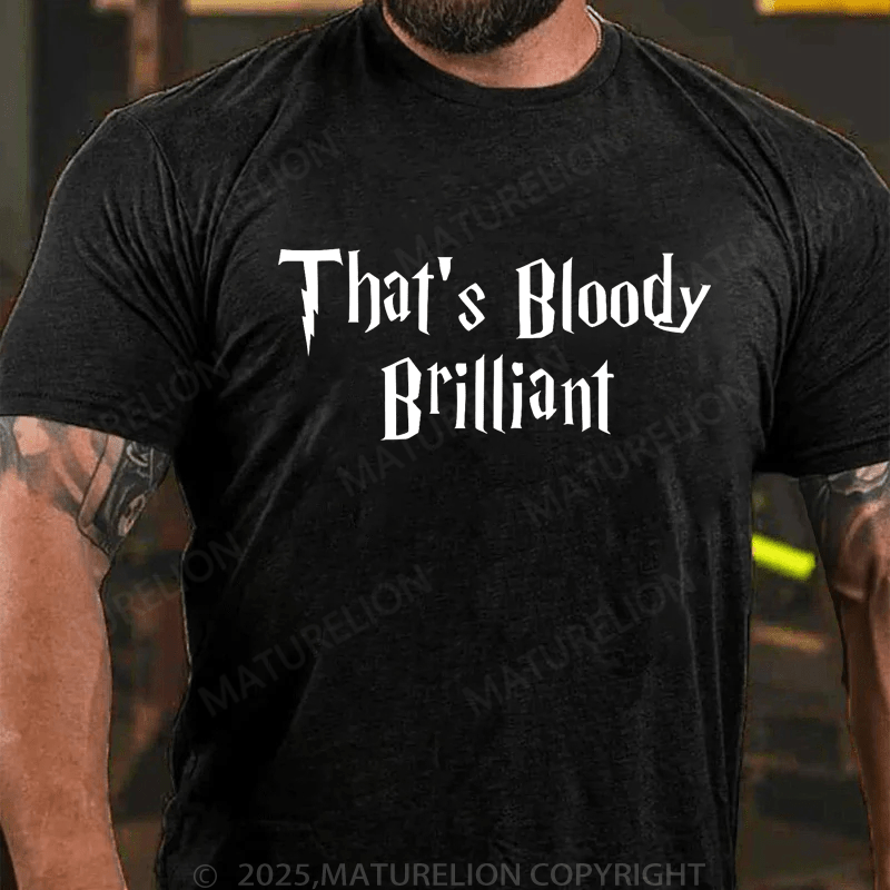 Maturelion Men's T-Shirt That Is Bloody Brilliant Classic T-Shirt (Free Customization)