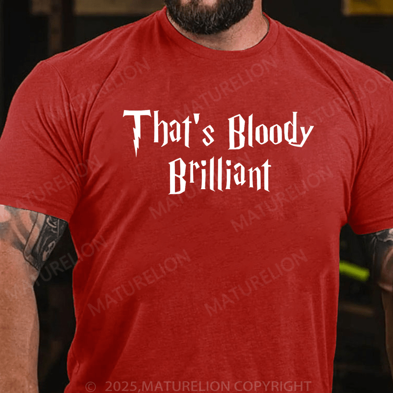 Maturelion Men's T-Shirt That Is Bloody Brilliant Classic T-Shirt (Free Customization)