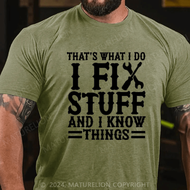 Maturelion Men's T-Shirt That's What I Do I Fix Stuff And I Know Things T-Shirt