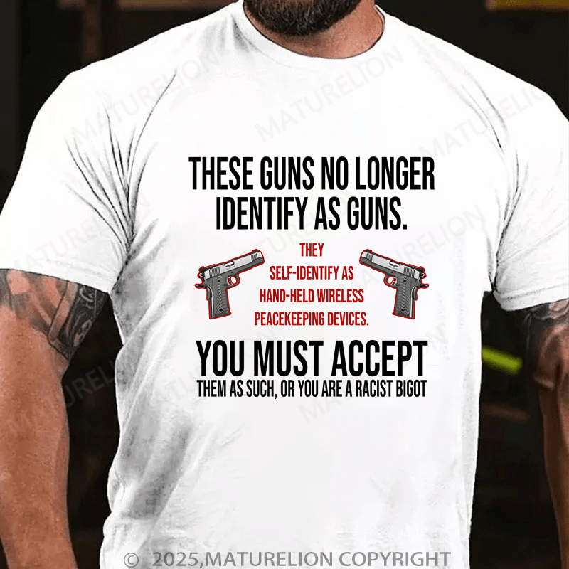 Maturelion Men's T-Shirt These Guns No Long Identify As Guns T-Shirt