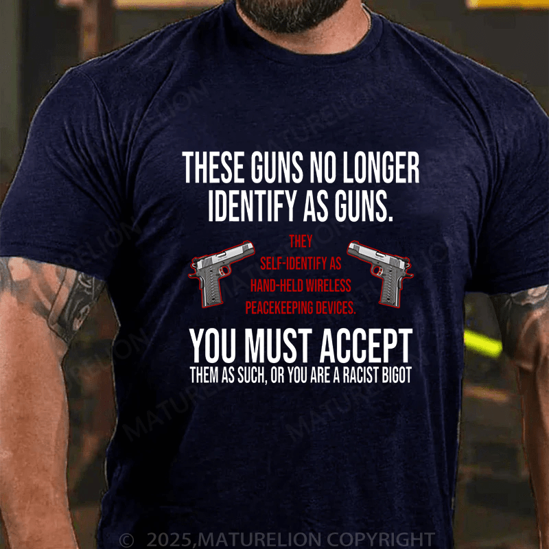 Maturelion Men's T-Shirt These Guns No Long Identify As Guns T-Shirt