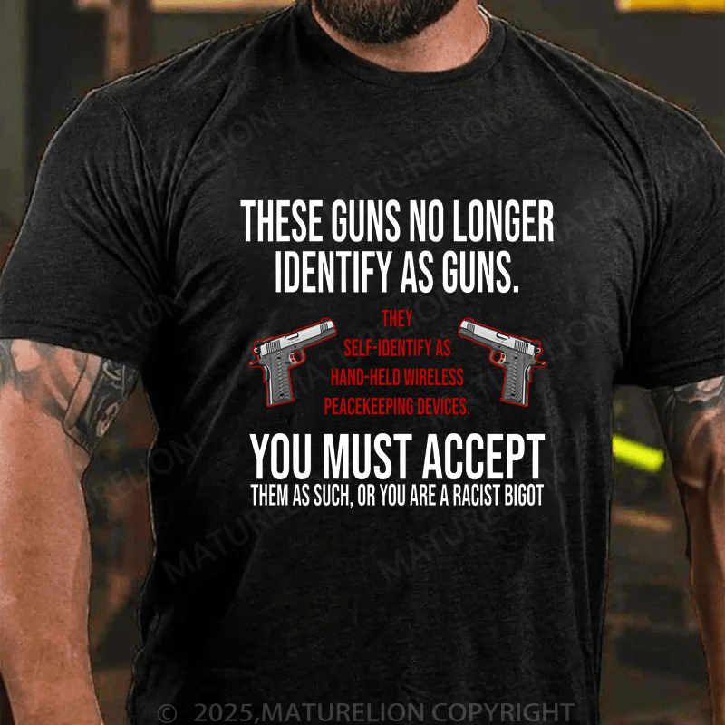 Maturelion Men's T-Shirt These Guns No Long Identify As Guns T-Shirt