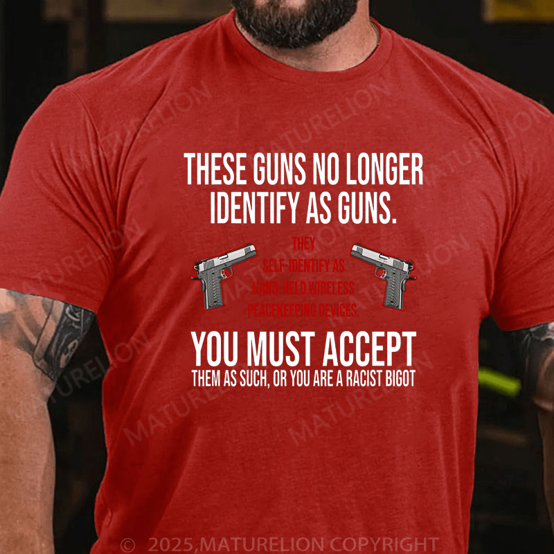 Maturelion Men's T-Shirt These Guns No Long Identify As Guns T-Shirt