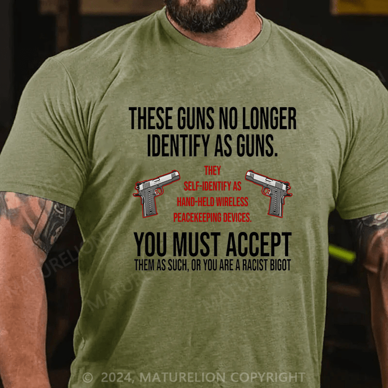 Maturelion Men's T-Shirt These Guns No Long Identify As Guns T-Shirt