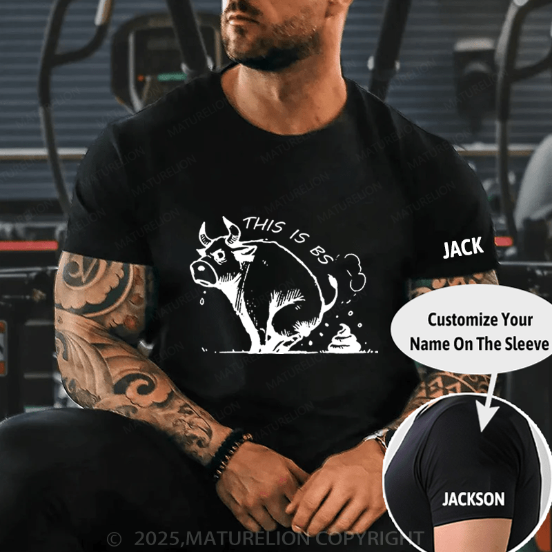 Maturelion Men's T-Shirt This Is Bullshit T-Shirt (Free Customization)