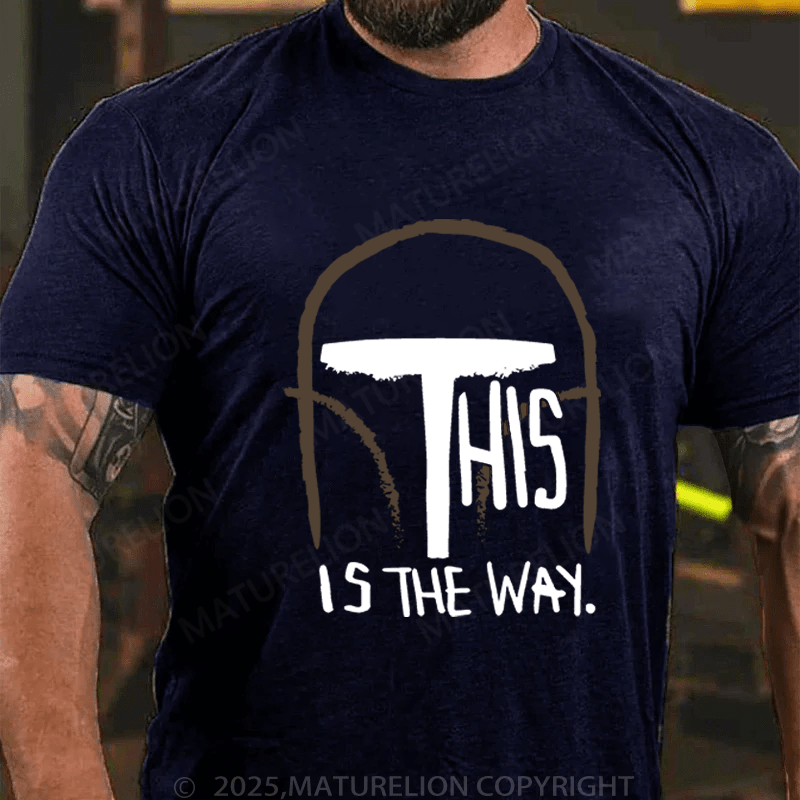 Maturelion Men's T-Shirt This Is The Way T-Shirt (Free Customization)