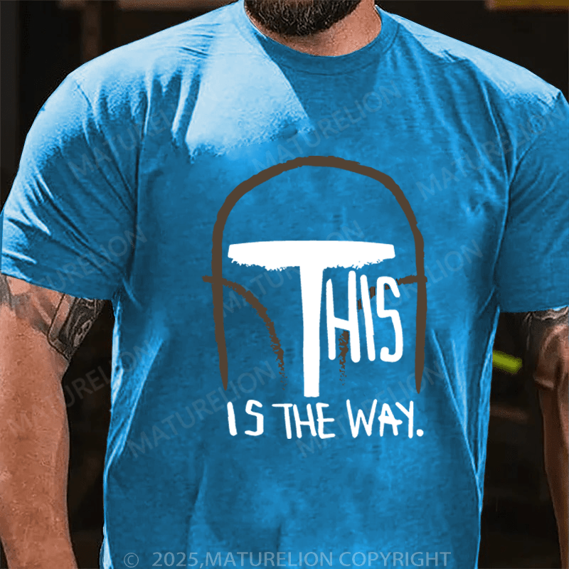 Maturelion Men's T-Shirt This Is The Way T-Shirt (Free Customization)