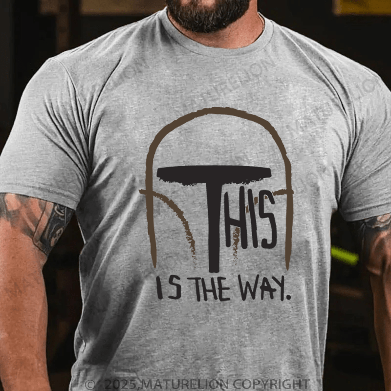 Maturelion Men's T-Shirt This Is The Way T-Shirt (Free Customization)