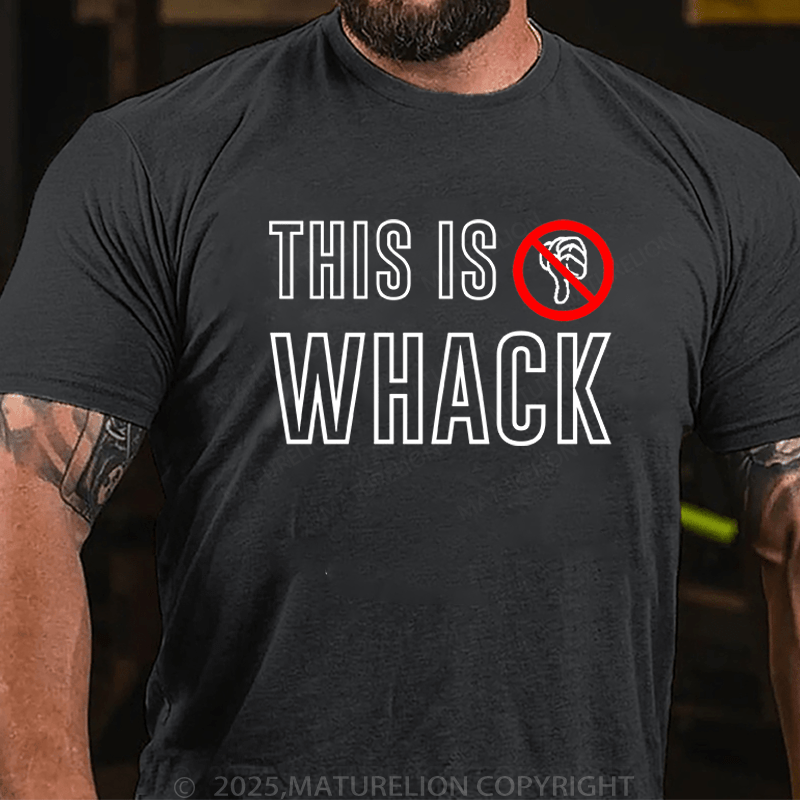 Maturelion Men's T-Shirt This Is Whack T-Shirt (Free Customization)