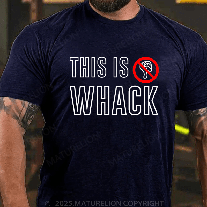Maturelion Men's T-Shirt This Is Whack T-Shirt (Free Customization)
