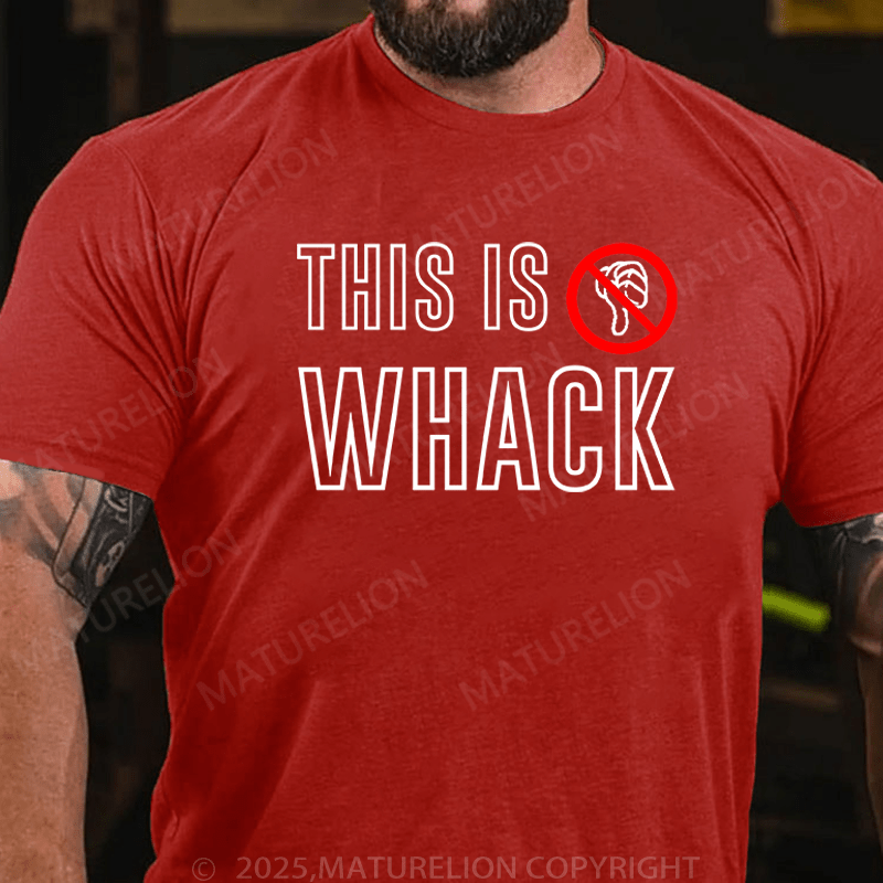 Maturelion Men's T-Shirt This Is Whack T-Shirt (Free Customization)