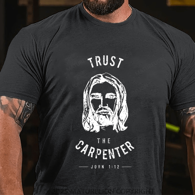 Maturelion Men's T-Shirt Trust the Carpenter Jesus Christ Funny T-shirt (Free Customization)