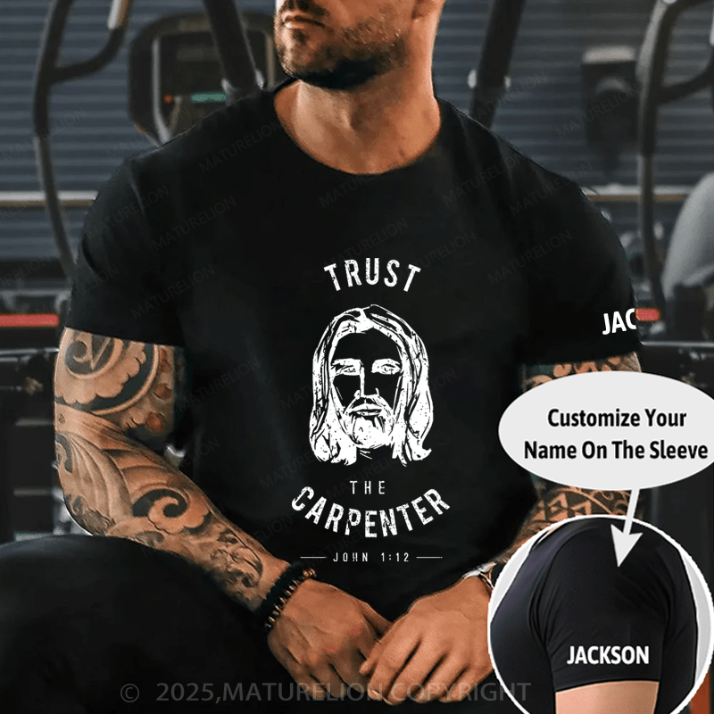 Maturelion Men's T-Shirt Trust the Carpenter Jesus Christ Funny T-shirt (Free Customization)