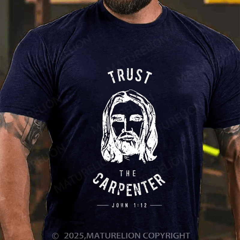 Maturelion Men's T-Shirt Trust the Carpenter Jesus Christ Funny T-shirt (Free Customization)