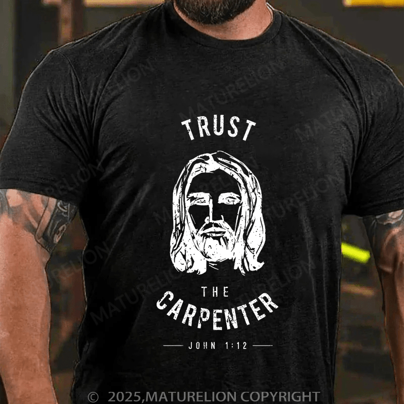 Maturelion Men's T-Shirt Trust the Carpenter Jesus Christ Funny T-shirt (Free Customization)