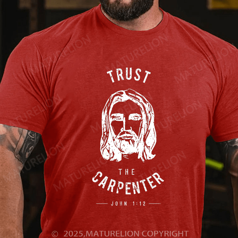 Maturelion Men's T-Shirt Trust the Carpenter Jesus Christ Funny T-shirt (Free Customization)