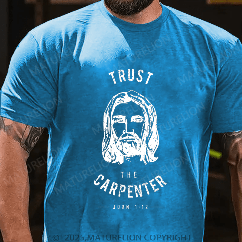 Maturelion Men's T-Shirt Trust the Carpenter Jesus Christ Funny T-shirt (Free Customization)