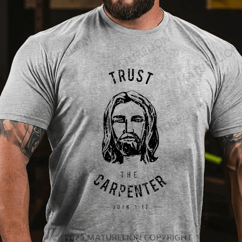 Maturelion Men's T-Shirt Trust the Carpenter Jesus Christ Funny T-shirt (Free Customization)