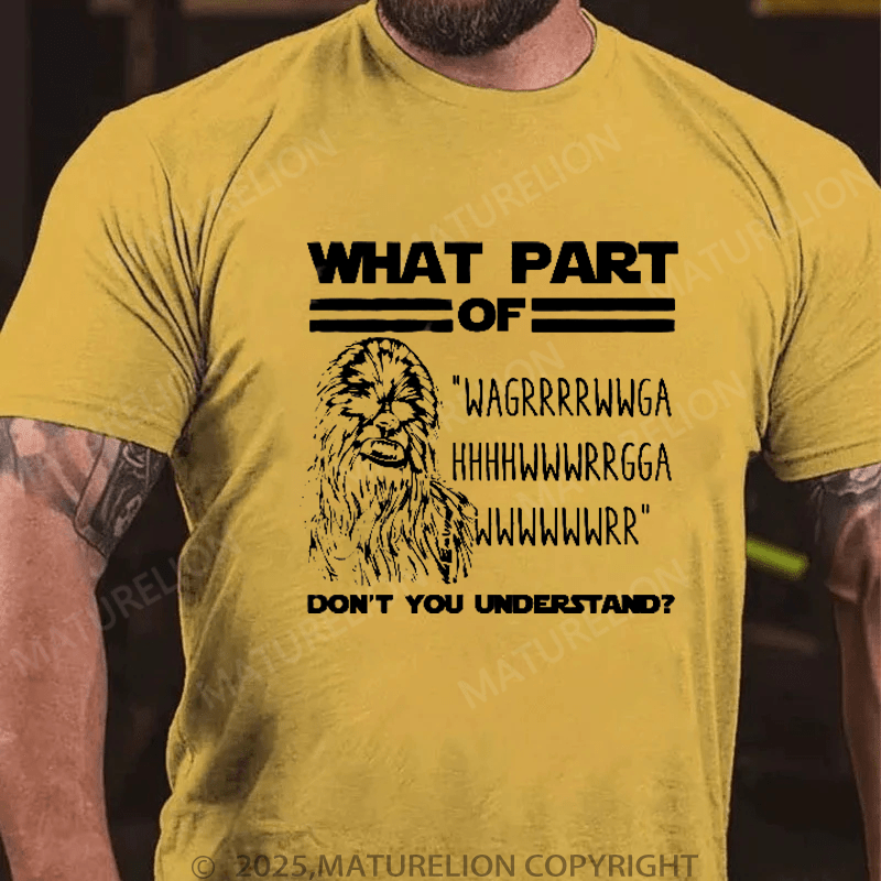 Maturelion Men's T-Shirt What Part Of Chewbacca T-Shirt (Free Customization)