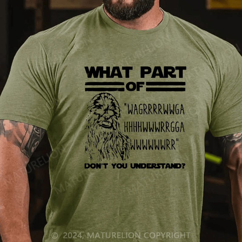 Maturelion Men's T-Shirt What Part Of Chewbacca T-Shirt (Free Customization)