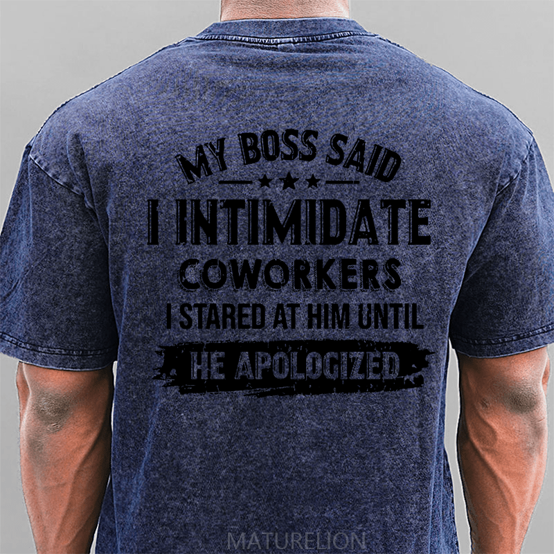 Maturelion My Boss Said I Intimidate Coworkers I Stared At Him Until He Apologized DTG Printing Washed  Cotton T-shirt