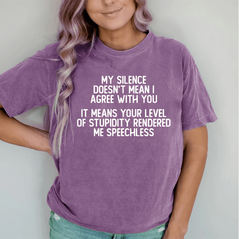 Maturelion My Silence Doesn't Mean I Agree With You DTG Printing Washed Cotton T-Shirt