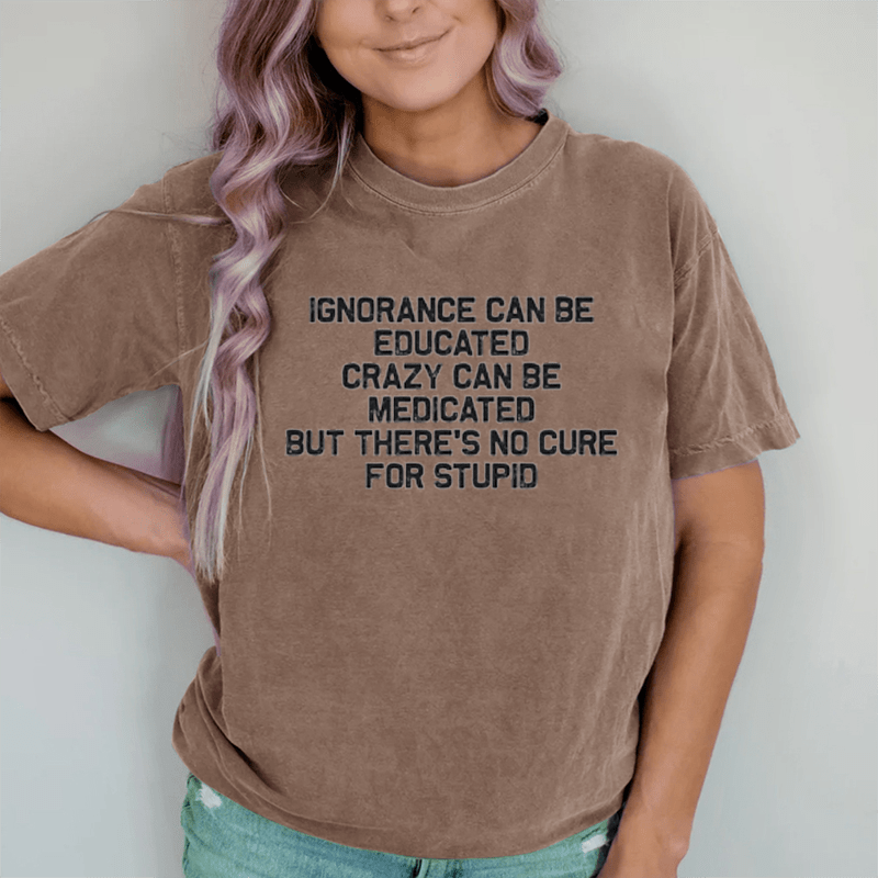 Maturelion No Cure For Stupid  DTG Printing Washed Cotton T-Shirt
