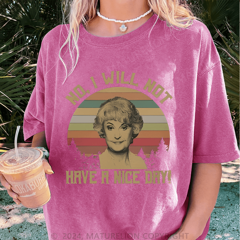 Maturelion No I Will Not Have A Nice Day DTG Printing Washed Cotton T-Shirt