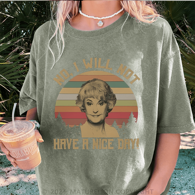 Maturelion No I Will Not Have A Nice Day DTG Printing Washed Cotton T-Shirt