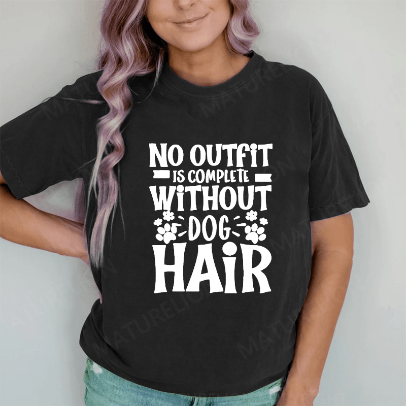 Maturelion No Outfit Is Complete Without Dog Hair DTG Printing Washed Cotton T-Shirt