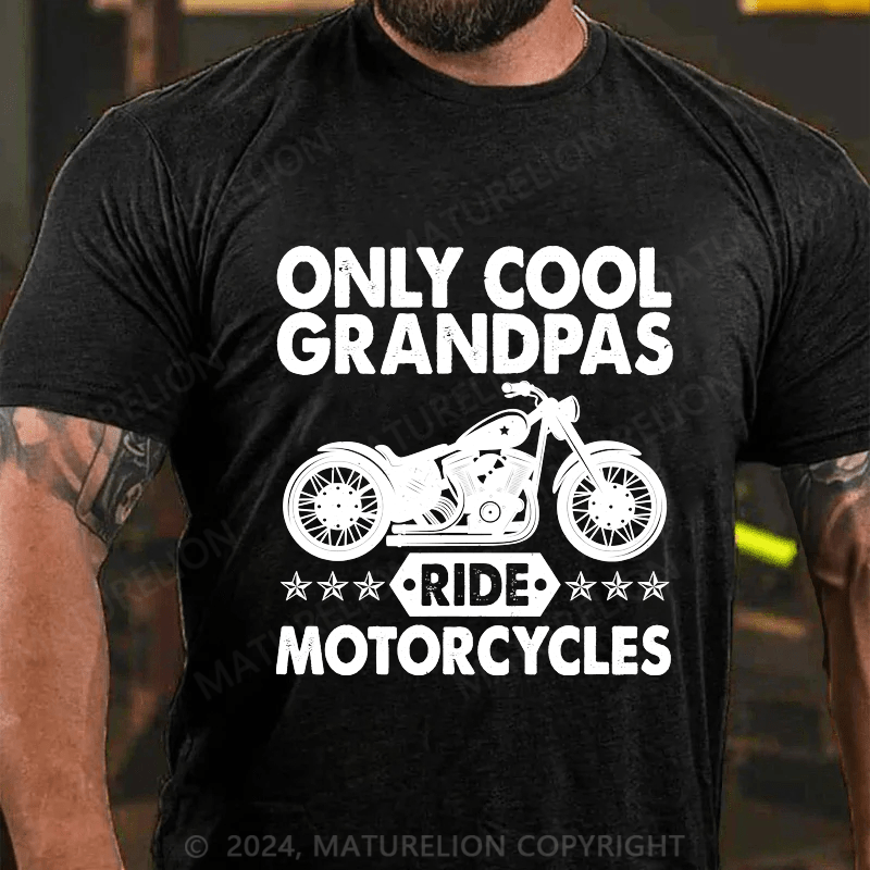 Maturelion Only Cool Grandpas Ride Motorcycles Cotton T-shirt